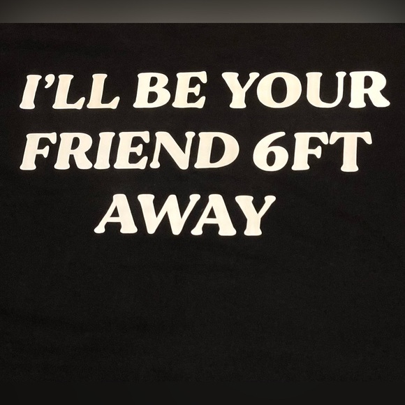 “Wear A Mask” / “I’ll Be Your Friend 6FT Away” Printed Black T-Shirt - UNISEX - Picture 7 of 7